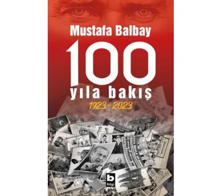 100 Yıla Bakış 1923-2023 100 Yıla Bakış 1923-2023