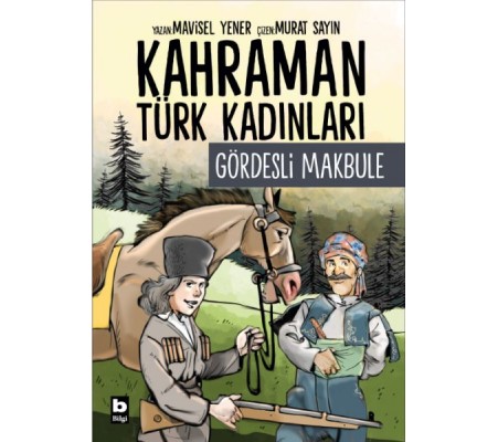 Kahraman Türk Kadınları Gördesli Makbule Kahraman Türk Kadınları Gördesli Makbule