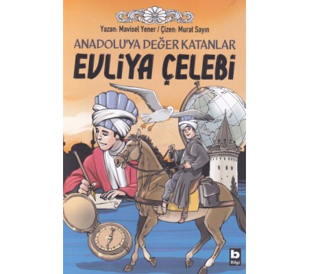 Anadoluya Değer Katanlar Evliya Çelebi