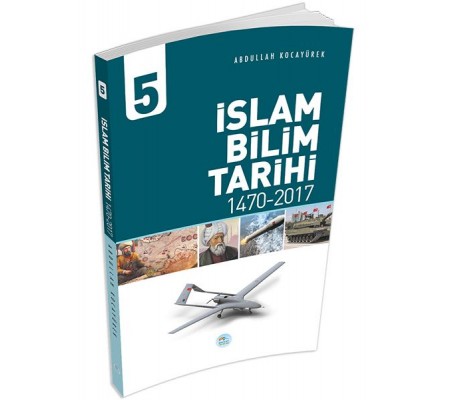 İslam Bilim Tarihi 5 - (1470-2017) İslam Bilim Tarihi 5 - (1470-2017)