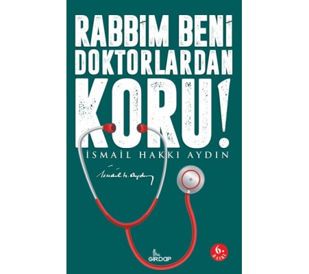 Rabbim Beni Doktorlardan Koru! Rabbim Beni Doktorlardan Koru!