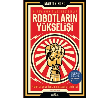 Robotların Yükselişi - Yapay Zeka ve İşsiz Bir Gelecek Tehlikesi Robotların Yükselişi - Yapay Zeka ve İşsiz Bir Gelecek Tehlikesi