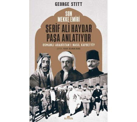 Son Mekke Emiri Şerif Ali Haydar Paşa Anlatıyor