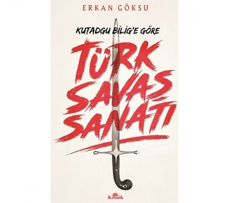 Türk Savaşı Sanatı Kutadgu Bilig'e Göre Türk Savaşı Sanatı Kutadgu Bilig'e Göre