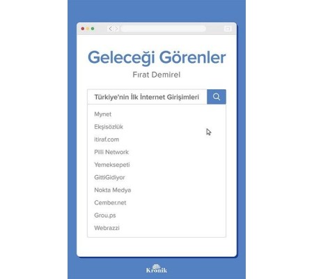 Geleceği Görenler-Türkiye'nin İlk İnternet Girişimleri Geleceği Görenler-Türkiye'nin İlk İnternet Girişimleri