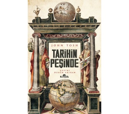 Tarihin Peşinde - Modern Tarih Çalışmasında Hedefler, Yöntemler ve Yeni Doğrultular Tarihin Peşinde - Modern Tarih Çalışmasında Hedefler, Yöntemler ve Yeni Doğrultular