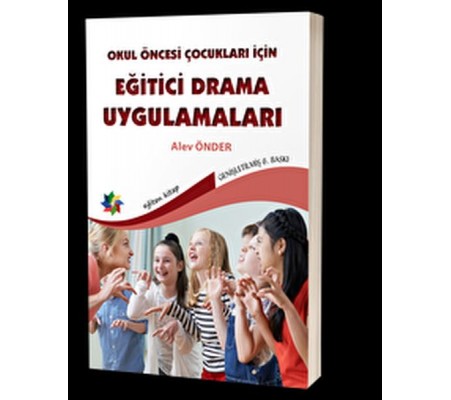 Okul Öncesi Çocuklar İçin Eğitici Drama Uygulamaları