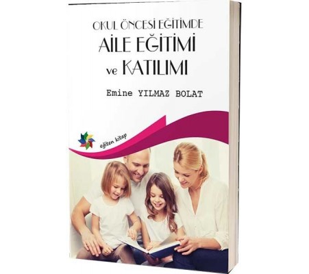 Okul Öncesi Eğitimde Aile Eğitimi ve Katılımı Okul Öncesi Eğitimde Aile Eğitimi ve Katılımı