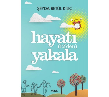 Hayatı (12'den) Yakala Hayatı (12'den) Yakala