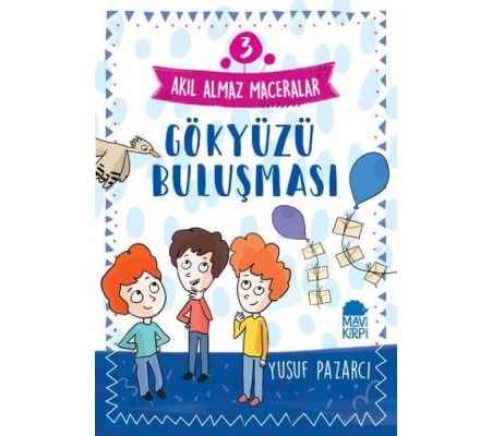 Gökyüzü Buluşması - 3 Akıl Almaz Maceralar 4. Sınıf Gökyüzü Buluşması - 3 Akıl Almaz Maceralar 4. Sınıf