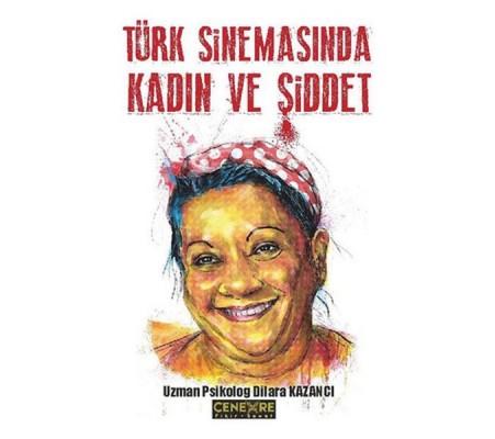 Türk Sinemasında Kadın ve Şiddet Türk Sinemasında Kadın ve Şiddet
