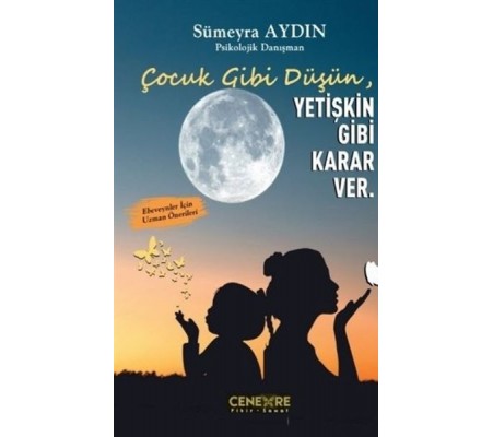 Çocuk Gibi Düşün Yetişkin Gibi Karar Ver Çocuk Gibi Düşün Yetişkin Gibi Karar Ver
