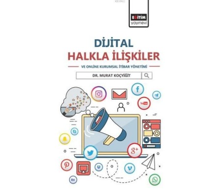 Dijital Halkla İlişkiler ve Online Kurumsal İtibar Yönetimi