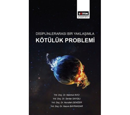 Disiplinlerarası Bir Yaklaşımla Kötülük Problemi Disiplinlerarası Bir Yaklaşımla Kötülük Problemi