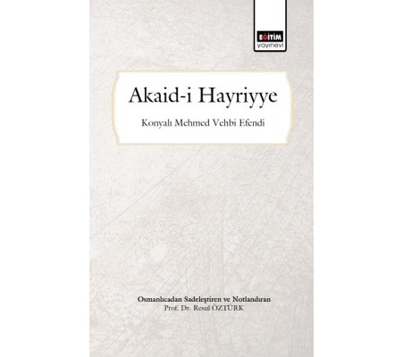 Akaid-i Hayriyye (Osmanlıcadan Sadeleştirilmiş ve Notlandırılmış)