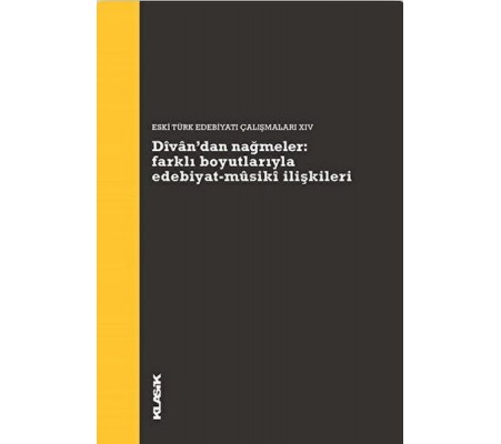 Divan’dan Nağmeler: Farklı Boyutlarıyla Edebiyat - Musiki İlişkileri Divan’dan Nağmeler: Farklı Boyutlarıyla Edebiyat - Musiki İlişkileri