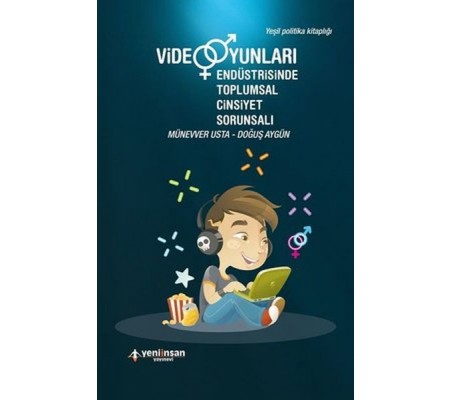 Video Oyunları Endüstrisinde Toplumsal Cinsiyet Sorunsalı Video Oyunları Endüstrisinde Toplumsal Cinsiyet Sorunsalı