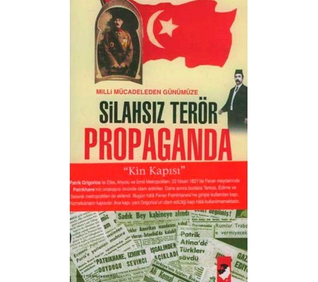 Milli Mücadeleden Günümüze Silahsız Terör Propaganda Milli Mücadeleden Günümüze Silahsız Terör Propaganda