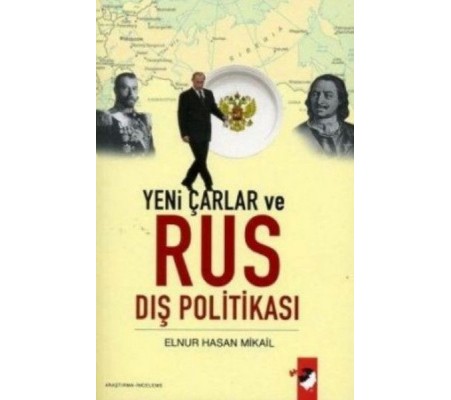 Yeni Çarlar ve Rus Dış Politikası Yeni Çarlar ve Rus Dış Politikası