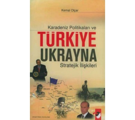 Karadeniz Politikaları ve Türkiye-Ukrayna Stratejik İlişkileri Karadeniz Politikaları ve Türkiye-Ukrayna Stratejik İlişkileri