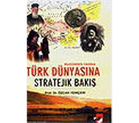 Türk Dünyasına Stratejik Bakış Türk Dünyasına Stratejik Bakış