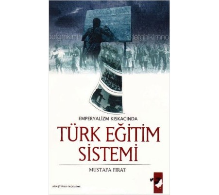 Emperyalizmin Kıskacında Türk Eğitim Sistemi Emperyalizmin Kıskacında Türk Eğitim Sistemi