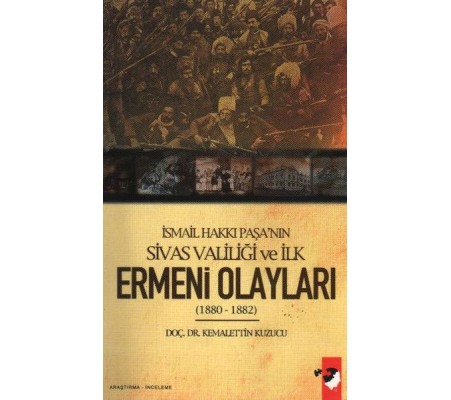 İsmail Hakkı Paşa'nın Sivas Valiliği ve İlk Ermeni Olayları(1880-1882)
