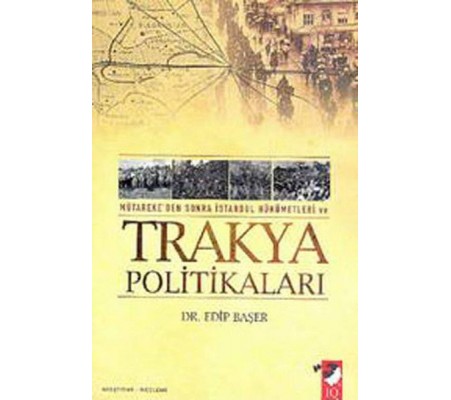 Mütareke'den Sonra İstanbul Hükümetleri Ve Trakya Politikaları Mütareke'den Sonra İstanbul Hükümetleri Ve Trakya Politikaları