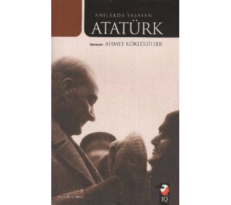 Anılarda Yaşayan Atatürk