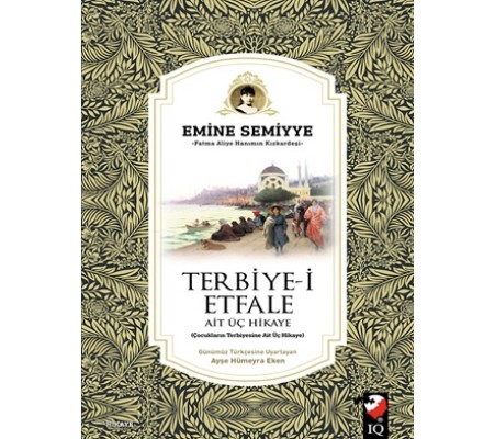 Terbiye-İ Etfale Ait Üç Hikaye Terbiye-İ Etfale Ait Üç Hikaye