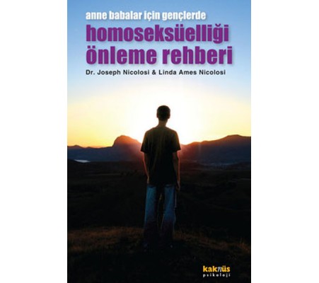 Anne Babalar için Gençlerde Homoseksüelliği Önleme Rehberi Anne Babalar için Gençlerde Homoseksüelliği Önleme Rehberi