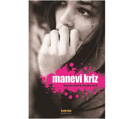 Manevi Kriz Kişisel Dönüşüm Buhranlarına Bir Bakış Manevi Kriz Kişisel Dönüşüm Buhranlarına Bir Bakış