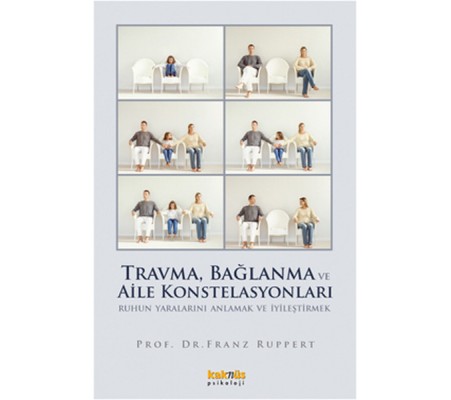 Travma, Bağlanma ve Aile Konstelasyonları Travma, Bağlanma ve Aile Konstelasyonları