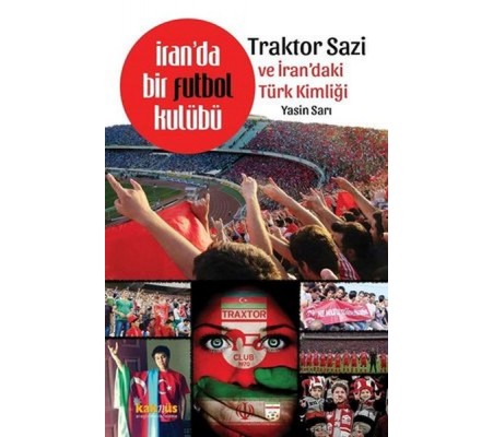 İranda Bir Futbol Kulübü Traktor Sazi Ve İrandaki Türk Kimliği İranda Bir Futbol Kulübü Traktor Sazi Ve İrandaki Türk Kimliği
