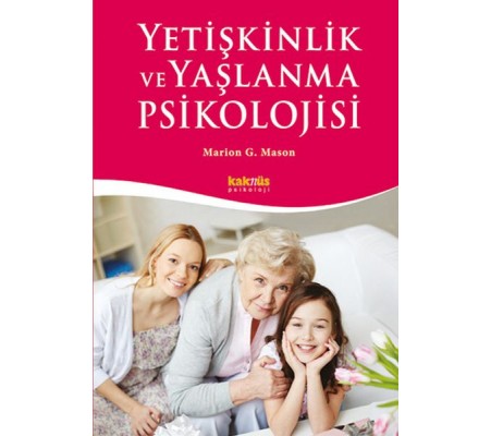 Yetişkinlik ve Yaşlanma Psikolojisi Yetişkinlik ve Yaşlanma Psikolojisi