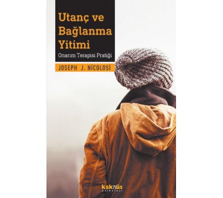 Utanç ve Bağlanma Yitimi - Onarım Terapisi Pratiği Utanç ve Bağlanma Yitimi - Onarım Terapisi Pratiği