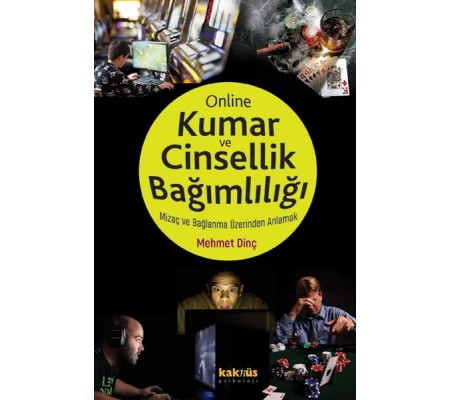 Kumar ve Online Cinsellik Bağımlılığı - Mizaç ve Bağlanma Üzerinden Anlamak Kumar ve Online Cinsellik Bağımlılığı - Mizaç ve Bağlanma Üzerinden Anlamak
