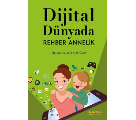Dijital Dünyada Rehber Annelik Dijital Dünyada Rehber Annelik