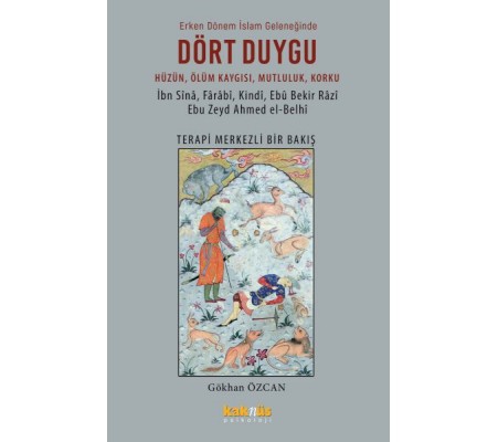 Dört Duygu Erken Dönem İslam Geleneğinde Dört Duygu Erken Dönem İslam Geleneğinde