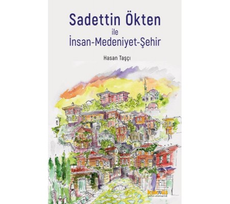 Sadettin Ökten ile İnsan-Medeniyet-Şehir Sadettin Ökten ile İnsan-Medeniyet-Şehir