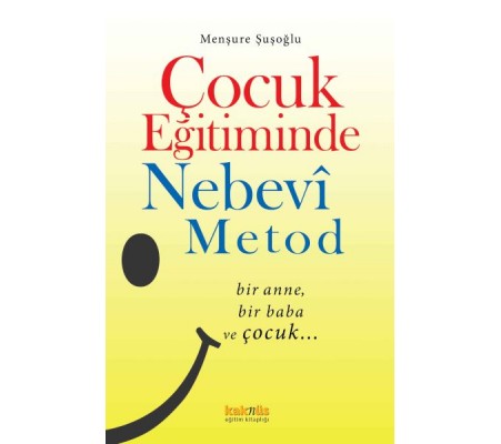 Çocuk Eğitiminde Nebevî Metot Çocuk Eğitiminde Nebevî Metot