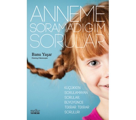 Anneme Soramadığım Sorular Anneme Soramadığım Sorular