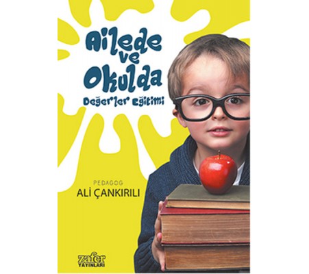 Ailede ve Okulda Değerler Eğitimi Ailede ve Okulda Değerler Eğitimi