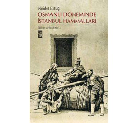 Osmanlı Döneminde İstanbul Hammalları Osmanlı Döneminde İstanbul Hammalları