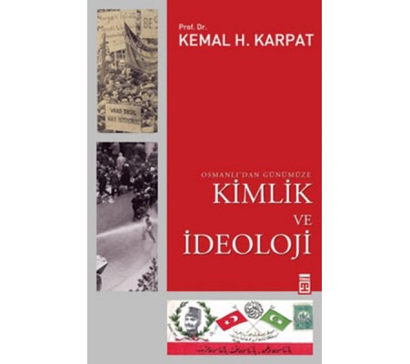 Osmanlı’dan Günümüze Kimlik ve İdeoloji Osmanlı’dan Günümüze Kimlik ve İdeoloji