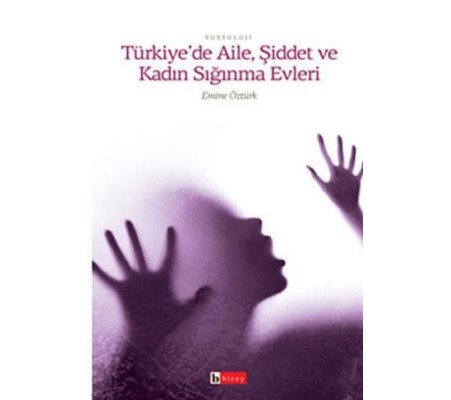 Türkiye’de Aile, Şiddet ve Kadın Sığınma Evleri