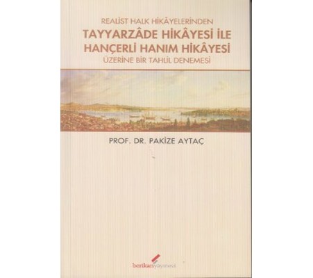 Realist Halk Hikayelerinden Tayyarzade Hikayesi ile Hançerli Hanım Hikayesi Üzerine Bir Tahlil Denem