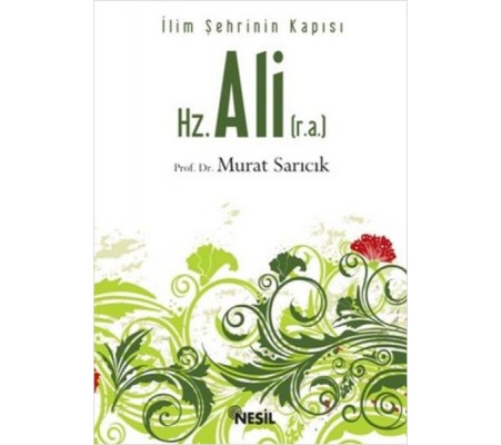 İlim Şehrinin Kapısı Hz. Ali (r.a) İlim Şehrinin Kapısı Hz. Ali (r.a)