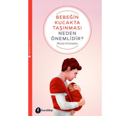 Bebeğin Kucakta Taşınması Neden Önemlidir?