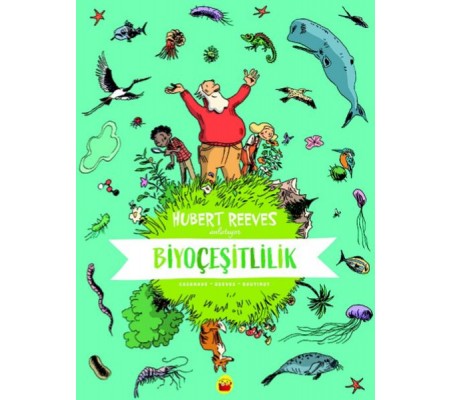 Biyoçeşitlilik: Hubert Reeves Anlatıyor Biyoçeşitlilik: Hubert Reeves Anlatıyor